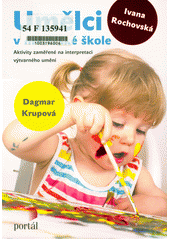 Umělci v mateřské škole : aktivity zaměřené na interpretaci výtvarného umění  Cover Image