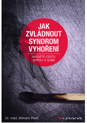 Jak zvládnout syndrom vyhoření : najděte cestu zpátky k sobě  Cover Image