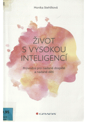 Život s vysokou inteligencí : průvodce pro nadané dospělé a nadané děti  Cover Image