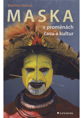 Maska v proměnách času a kultur  Cover Image