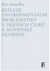 Reflexe environmentální problematiky v dějinách české a slovenské filosofie  Cover Image