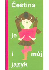Čeština je i můj jazyk : sborník literární a tvůrčí soutěže Cover Image