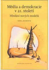 Média a demokracie v 21. století : hledání nových modelů  Cover Image