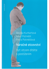 Náročné otcovství : být otcem dítěte s postižením  Cover Image
