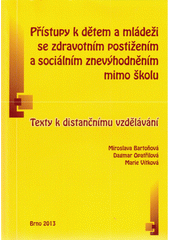 Přístupy k dětem a mládeži se zdravotním postižením a sociálním znevýhodněním mimo školu : texty k distančnímu vzdělávání  Cover Image