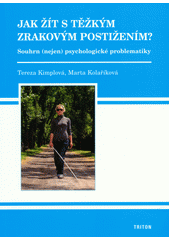 Jak žít s těžkým zrakovým postižením? : souhrn (nejen) psychologické problematiky  Cover Image
