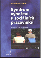 Syndrom vyhoření u sociálních pracovníků : teorie, praxe, kazuistiky  Cover Image