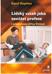 Lidský vztah jako součást profese : [psychoterapeutické kapitoly pro sociální, pedagogické a zdravotnické profese]  Cover Image