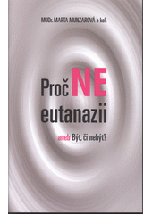 Proč ne eutanazii, aneb, Být, či nebýt?  Cover Image