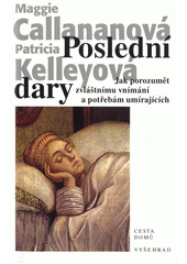 Poslední dary : jak porozumět zvláštnímu vnímání a potřebám umírajících  Cover Image