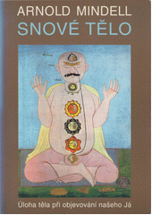 Snové tělo : úloha těla při objevování našeho Já  Cover Image