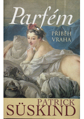 Parfém : příběh vraha  Cover Image