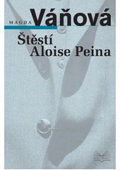 Štěstí Aloise Peina  Cover Image