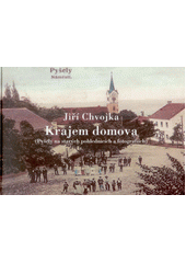 Krajem domova : (Pyšely na starých pohlednicích a fotografiích)  Cover Image