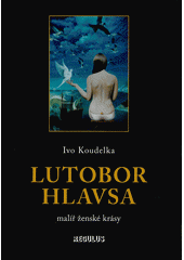 Lutobor Hlavsa : (1924-2015)  Cover Image
