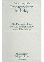 Propagandisten im Krieg : die Presseabteilung des Auswärtigen Amtes unter Ribbentrop  Cover Image