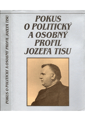 Pokus o politický a osobný profil Jozefa Tisu : zborník materiálov z vedeckého sympózia Častá-Papiernička, 5.- 7. mája 1992  Cover Image