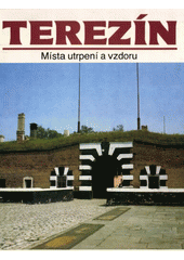 Terezín : místa utrpení a vzdoru  Cover Image