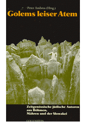 Golems leiser Atem : zeitgenössische jüdische Autoren aus Böhmen, Mähren und der Slowakei  Cover Image