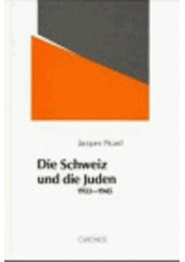 Die Schweiz und die Juden 1933-1945 : Schweizerischer Antisemitismus, jüdische Abwehr und internationale Migrations- und Flüchtlingspolitik  Cover Image