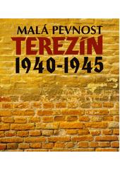 Malá pevnost Terezín 1940-1945  Cover Image