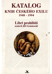 Katalog knih českého exilu 1948-1994 : libri prohibiti  Cover Image