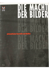 Die Macht der Bilder : antisemitische Vorurteile und Mythen  Cover Image