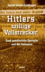 Hitlers willige Vollstrecker : ganz gewöhnliche Deutsche und der Holocaust  Cover Image