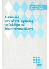 Die soziale und wirtschaftliche Eingliederung von Flüchtlingen und Heimatvertriebenen in Bayern  Cover Image