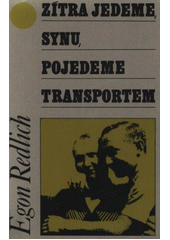 Zítra jedeme, synu, pojedeme transportem : deník Egona Redlicha z Terezína 1.1.1942-22.10.1944  Cover Image