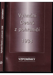 Vyhnání Čechů z pohraničí 1938 : vzpomínky  Cover Image