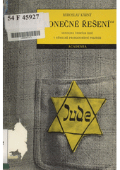 "Konečné řešení" : Genocida českých židů v německé protektorátní politice  Cover Image