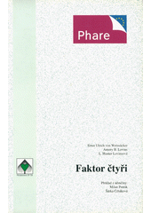 Faktor čtyři : dvojnásobný blahobyt - poloviční spotřeba přírodních zdrojů : nová zpráva Římskému klubu  Cover Image