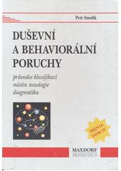 Duševní a behaviorální poruchy : průvodce klasifikací, nástin nozologie, diagnostika  Cover Image