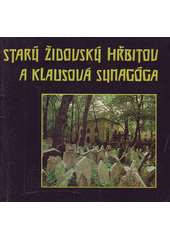 Starý židovský hřbitov a Klausová synagóga  Cover Image