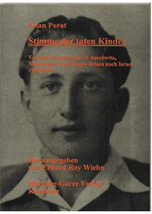 Stimme der toten Kinder : von den Karpaten durch Auschwitz, Nordhausen und Bergen-Belsen na Israel 1928-1996  Cover Image
