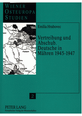 Vertreibung und Abschub : Deutsche in Mähren 1945-1947  Cover Image