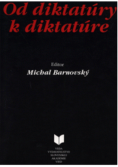 Od diktatúry k diktatúre : Slovensko v rokoch 1945-1953 : zborník materiálov z vedeckej konferencie v Smoleniciach, 6.-8. decembra 1994  Cover Image
