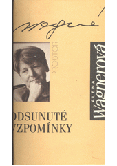 Odsunuté vzpomínky : Z vyprávění mých sudetoněmeckých generačních vrstevníků  Cover Image