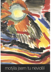 Motýla jsem tu neviděl : dětské kresby a básně z Terezína  Cover Image