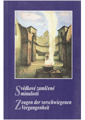 Svědkové zamlčené minulosti = Zeugen der verschwiengen Vergangenheit  Cover Image