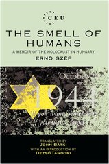 The smell of humans : a memoir of the Holocaust in Hungary  Cover Image