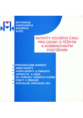Aktivity volného času pro osoby s těžkým a kombinovaným postižením : volně přeloženo z materiálů MENCAPU Cover Image