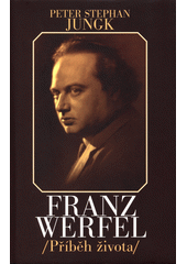 Franz Werfel : příběh života  Cover Image