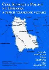 Češi, Slováci a Poláci na Těšínsku a jejich vzájemné vztahy  Cover Image