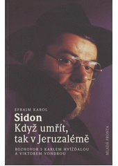 Když umřít, tak v Jeruzalémě : rozhovor s Karlem Hvížďalou a Viktorem Vondrou  Cover Image