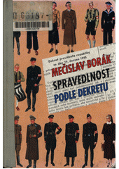 Spravedlnost podle dekretu : retribuční soudnictví v ČSR a Mimořádný lidový soud v Ostravě (1945-1948)  Cover Image