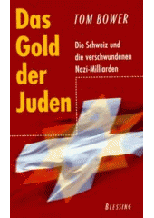 Das Gold der Juden = [Orig.: Bloody money - the Swiss, the Nazis, and the looted Billions] : die Schweiz und die verschwundenen Nazi-Milliarden  Cover Image
