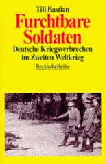 Furchtbare Soldaten : deutsche Kriegsverbrechen im Zweiten Weltkrieg  Cover Image