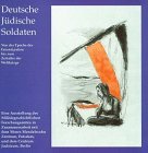 Deutsche Jüdische Soldaten : von der Epoche der Emanzipation bis zum Zeitalter der Weltkriege : eine Ausstellung des ... Cover Image